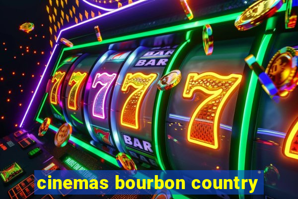 cinemas bourbon country